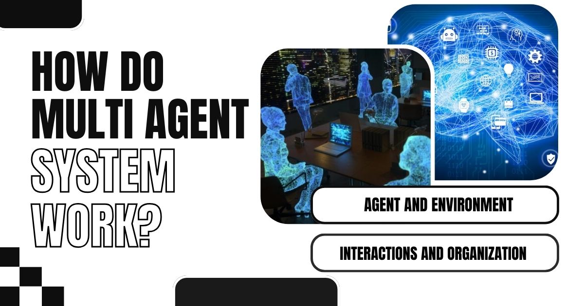 Illustration showing how Multi- Agent Systems work, highlighting agent interactions and organization.