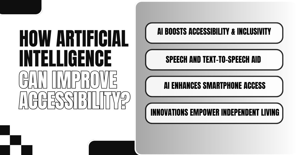 AI improving accessibility through inclusivity, speech aids, smartphone access, and innovation.