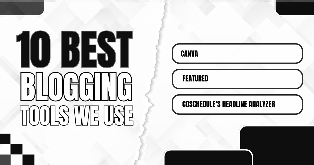 10 Best Blogging Tools We Use" featuring Canva, Featured, and CoSchedule's Headline Analyzer.